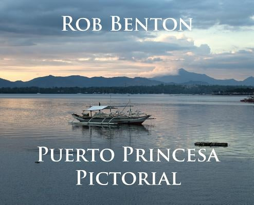 Puerto Princesa Pictorial by Benton, Rob