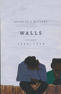 Walls: Essays 1985-1990 by McClane, Kenneth