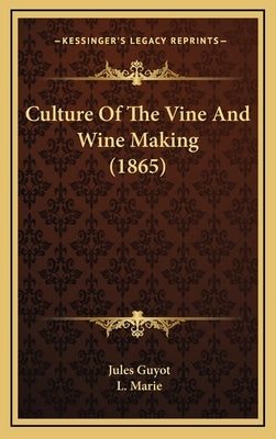 Culture of the Vine and Wine Making (1865) by Guyot, Jules