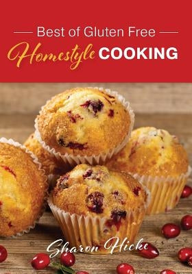 Best of Gluten Free Homestyle Cooking by Hicke, Sharon