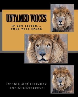 Untamed Voices: If you listen they will speak by Steffens, Sue