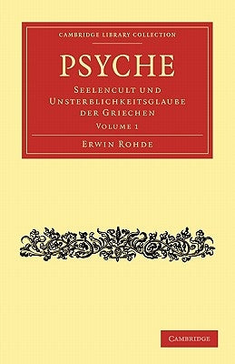 Psyche: Seelencult Und Unsterblichkeitsglaube Der Griechen by Rohde, Erwin