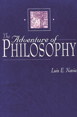 The Adventure of Philosophy by Navia, Luis E.