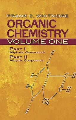 Organic Chemistry, Volume Two: Part III: Aromatic Compounds, Part IV: Heterocyclic Compounds, Part V: Organophosphorus and Organometallic Compounds by Whitmore, Frank C.