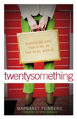 Twentysomething: Surviving and Thriving in the Real World by Feinberg, Margaret