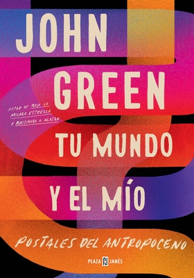 Tu Mundo Y El Mío. Postales del Antropoceno / The Anthropocene Reviewed by Green, John