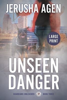 Unseen Danger: A Christian K-9 Suspense (Large Print) by Agen, Jerusha