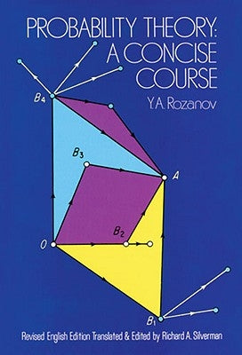 Probability Theory: A Concise Course by Rozanov, Y. a.