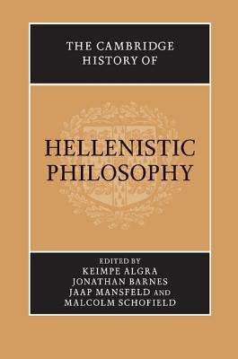 The Cambridge History of Hellenistic Philosophy by Algra, Keimpe