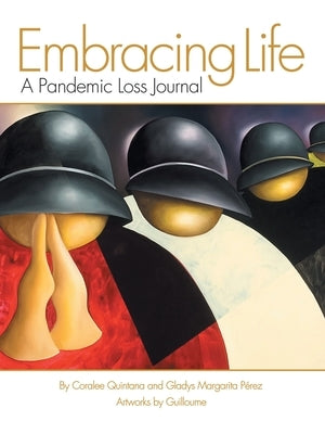 Embracing Life: A Pandemic Loss Journal by Quintana, Coralee