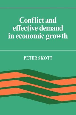Conflict and Effective Demand in Economic Growth by Skott, Peter