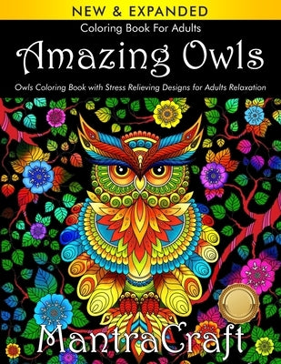 Coloring Book for Adults: Amazing Owls: Owls Coloring Book with Stress Relieving Designs for Adults Relaxation: (MantraCraft Coloring Books) by Mantracraft