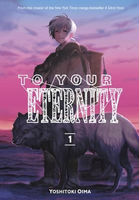To Your Eternity 1 by Oima, Yoshitoki