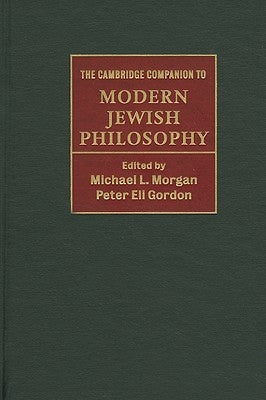 The Cambridge Companion to Modern Jewish Philosophy by Morgan, Michael L.