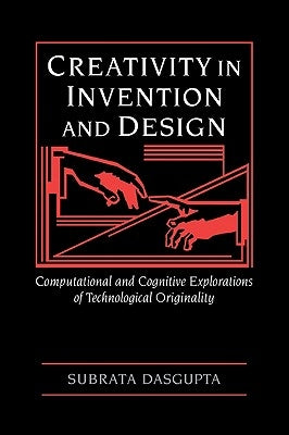 Creativity in Invention and Design by Dasgupta, Subrata