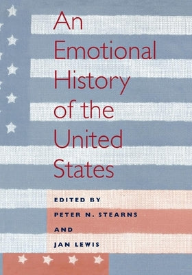 An Emotional History of the U.S by Stearns, Peter N.