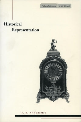 Historical Representation by Ankersmit, F. R.