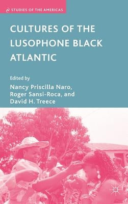Cultures of the Lusophone Black Atlantic by Naro, N.