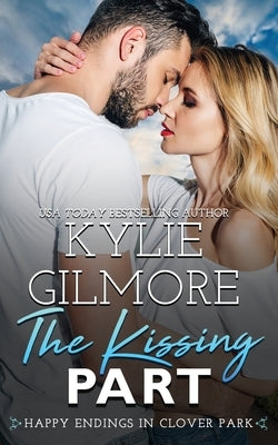 The Kissing Part by Gilmore, Kylie