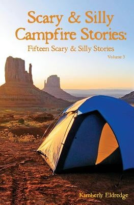 Scary & Silly Campfire Stories: Fifteen Scary & Silly Stories by Eldredge, Kimberly