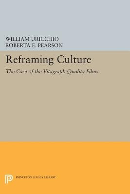 Reframing Culture: The Case of the Vitagraph Quality Films by Uricchio, William