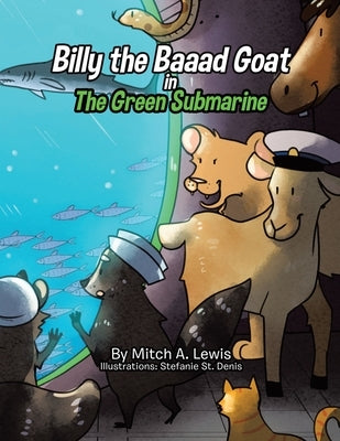 Billy the Baaad Goat: The Green Submarine by Lewis, Mitch A.