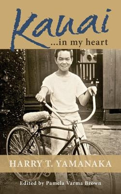 Kauai . . . in my heart by Yamanaka, Harry T.