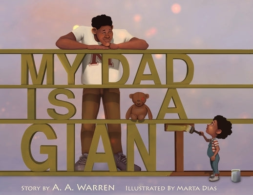 My Dad Is A Giant: My Dad Is A Giant by Warren, A. a.