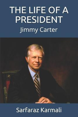 The Life of a President: Jimmy Carter by Karmali, Sarfaraz