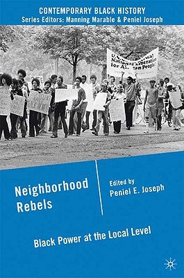 Neighborhood Rebels: Black Power at the Local Level by Joseph, P.