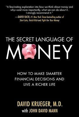 The Secret Language of Money: How to Make Smarter Financial Decisions and Live a Richer Life by Krueger, David