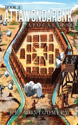 Attawondaronk: Apocalypse by Montgomery, J. R.