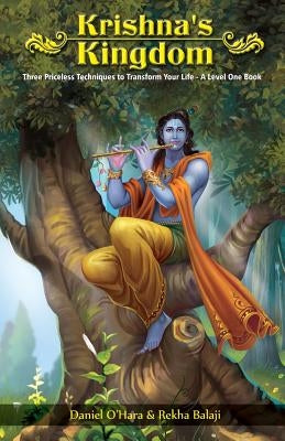 Krishna's Kingdom: Three Priceless Techniques to Improve Your Life by Balaji, Rekha