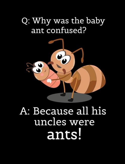 Q: Why Was The Baby Ant Confused? A: Because All His Uncles Were Ants: Funny Quotes and Pun Themed College Ruled Composit by Notebooks, Punny