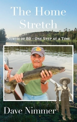 The Home Stretch: North of 80 - One Step at a Time by Nimmer, Dave