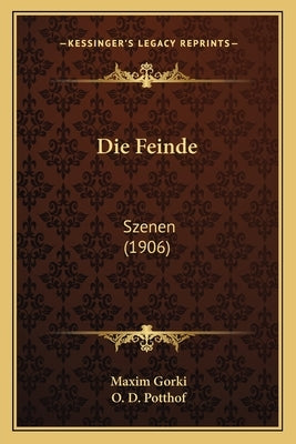 Die Feinde: Szenen (1906) by Gorki, Maxim