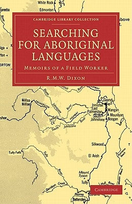 Searching for Aboriginal Languages: Memoirs of a Field Worker by Dixon, R. M. W.