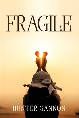 Fragile by Hunter Gannon
