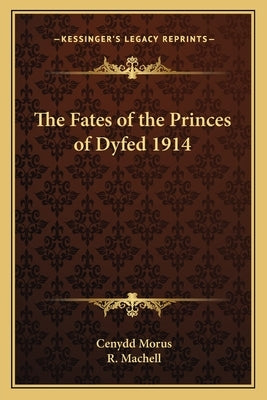 The Fates of the Princes of Dyfed 1914 by Morus, Cenydd