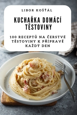 KuchaŘka Domácí TĚstoviny by Libor Kosťál