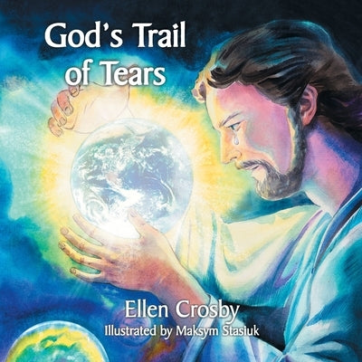 God's Trail of Tears by Crosby, Ellen