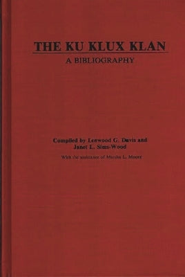 The Ku Klux Klan: A Bibliography by Davis, Lenwood G.
