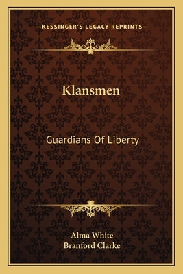 Klansmen: Guardians of Liberty by White, Alma