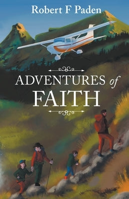 Adventures in Faith by Paden, Robert F.