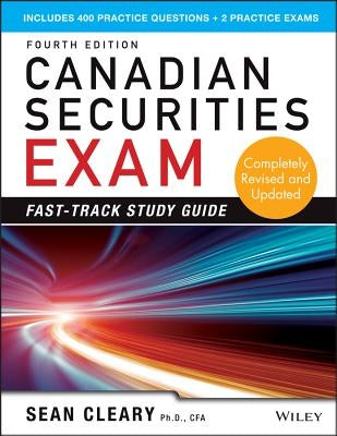 Canadian Securities Exam Fast-Track Study Guide by W Sean Cleary