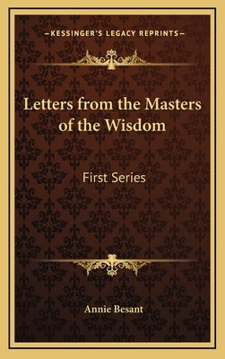 Letters from the Masters of the Wisdom: First Series by Besant, Annie