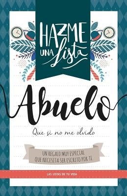 Hazme una lista abuelo (LIBRO REGALO PARA EL MEJOR ABUELO DEL MUNDO): Las listas de tu vida ABUELO (TU VIDA EN UN LIBRO) by Listo Ediciones, Lista y.