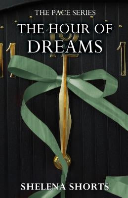 The Hour of Dreams by Shorts, Shelena