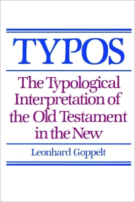 Typos: The Typological Interpretation of the Old Testament in the New by Goppelt, Leonhard