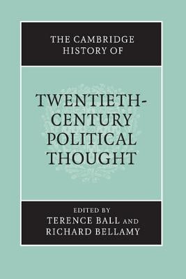 The Cambridge History of Twentieth-Century Political Thought by Ball, Terence